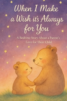 Paperback When I Make a Wish It's Always for You: A bedtime wish for every little moment Book