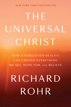 Hardcover The Universal Christ: How a Forgotten Reality Can Change Everything We See, Hope For, and Believe Book