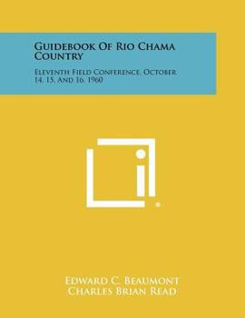 Guidebook Of Rio Chama Country: Eleventh Field Conference, October 14, 15, And 16, 1960