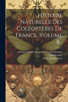 Paperback Histoire Naturelle Des Coléoptères De France, Volume 8... [French] Book