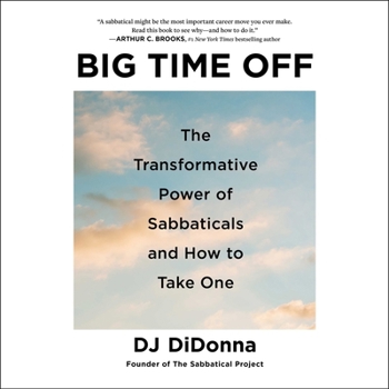 Audio CD Big Time Off: The Transformative Power of Sabbaticals and How to Take One Book