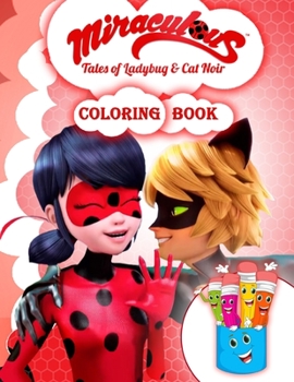 Miraculous Tales of Ladybug and Cat Noir Coloring Book : Miraculous Tales Coloring Book for Kids Ages 4-8