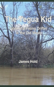Paperback The Yegua Kid: Tales of a Young Drifter in the Old West Book