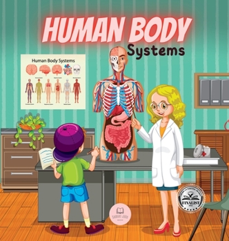 Hardcover Human Body Systems for Kids: Learn how they work, what their parts are, what they consist of... and much more! Book