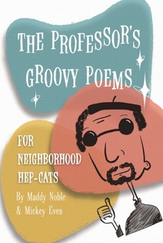 Paperback The Professor's Groovy Poems: For Neighborhood Hep-Cats Book