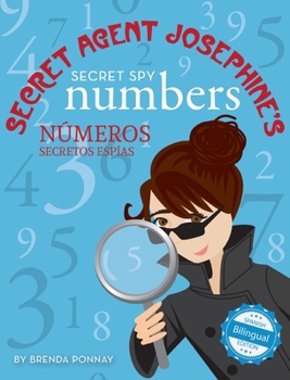 Secret Agent Josephine's Numbers/ Números Secretos Espíasde La Agente Secreta Josephine (Xist Kids Bilingual Spanish English) (English and Spanish Edition)