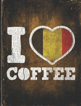 Paperback I Heart Coffee: Belgium Flag I Love Belgian Coffee Tasting, Dring & Taste Lightly Lined Pages Daily Journal Diary Notepad Book