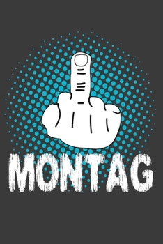 Büro Notizbuch Mittelfinger Montag: 120 S., weißes Papier, dot grid/Punkteraster, für alle die Montag hassen (German Edition)