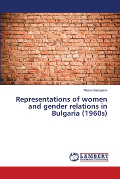 Paperback Representations of women and gender relations in Bulgaria (1960s) Book