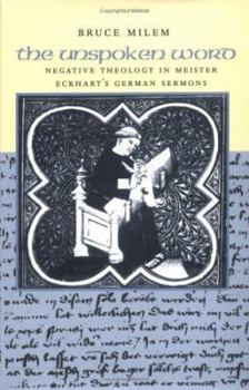 The Unspoken Word: Negative Theology in Meister Eckhart's German Sermons