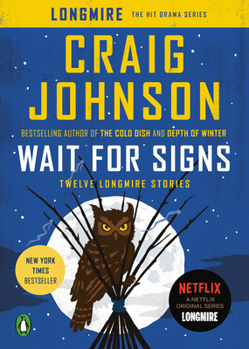 Wait for Signs: Twelve Longmire Stories - Book #10.1 of the Walt Longmire