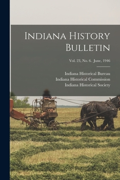 Paperback Indiana History Bulletin; Vol. 23, No. 6. June, 1946 Book