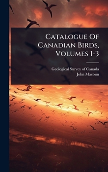Hardcover Catalogue Of Canadian Birds, Volumes 1-3 Book