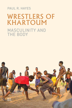 Hardcover Wrestlers of Khartoum: Masculinity and the Body Book