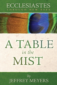 Paperback Ecclesiastes Through New Eyes: A Table in the Mist Book