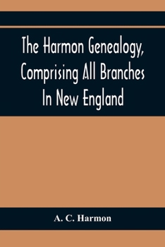Paperback The Harmon Genealogy, Comprising All Branches In New England Book