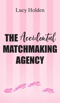 Hardcover The Accidental Matchmaking Agency Book