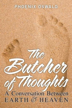 Paperback The Butcher of Thoughts: A Conversation Between Earth and Heaven Book