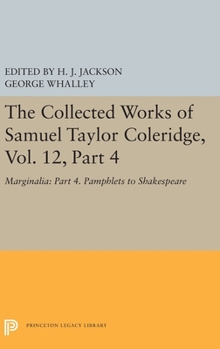 The Collected Works of Samuel Taylor Coleridge, Volume 12 : Marginalia : Part 4, Pamphlets to Shakespeare