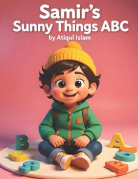 Samir’s Sunny Things ABC: Bright, playful A–Z adventures with Samir — everyday objects, friendly rhymes, and big-picture fun! (Alphabet Adventures)