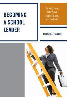 Hardcover Becoming a School Leader: Applications, Interviews, Examinations and Portfolios Book