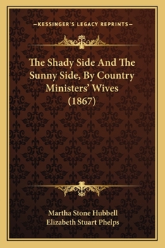 Paperback The Shady Side And The Sunny Side, By Country Ministers' Wives (1867) Book