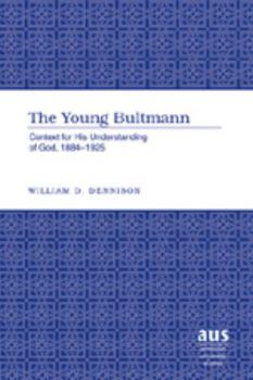 Hardcover The Young Bultmann: Context for His Understanding of God, 1884-1925 Book