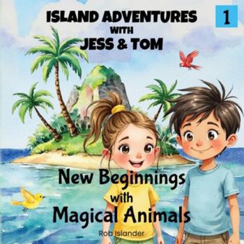 Paperback Island Adventures with Jess and Tom: New Beginnings with Magical Animals Book