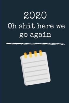 Paperback Oh shit here we go again, 2020 new year notebook: 2020 new year notebook Book