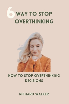 Paperback 6way to stop overthinking: how to stop overthinking decisions Book