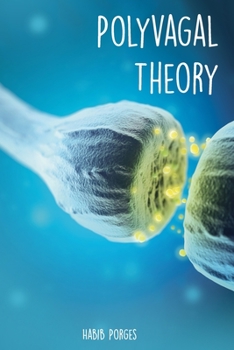 POLYVAGAL THEORY: Self-Help Guide to Master your Emotions and Stress, Discovering The Secrets Behind the Rhythm of Regulation.