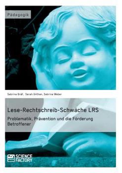 Paperback Lese-Rechtschreib-Schwäche LRS. Problematik, Prävention und die Förderung Betroffener [German] Book