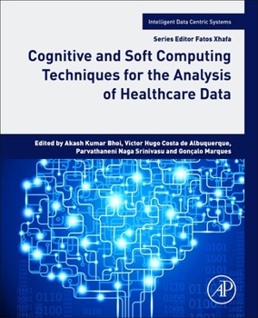 Paperback Cognitive and Soft Computing Techniques for the Analysis of Healthcare Data Book