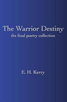 Paperback The Warrior Destiny: The Final Poetry Collection Book