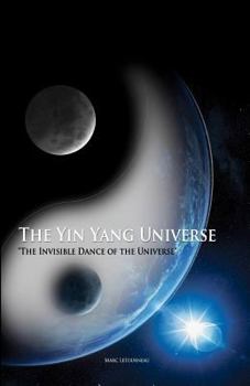 Paperback The Yin Yang Universe: The Invisible Dance of the Universe Book