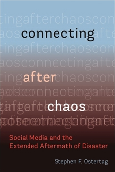 Hardcover Connecting After Chaos: Social Media and the Extended Aftermath of Disaster Book
