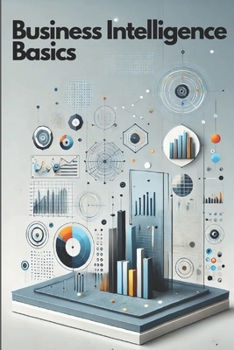 Business Intelligence Basics: Erfolgreich starten mit BI, Datenanalyse und Reporting (Informatik) (German Edition)