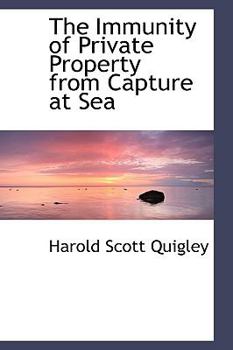 Paperback The Immunity of Private Property from Capture at Sea Book