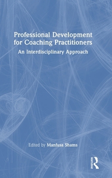 Hardcover Professional Development for Coaching Practitioners: An Interdisciplinary Approach Book