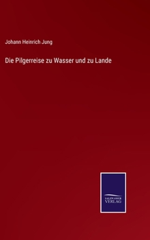 Hardcover Die Pilgerreise zu Wasser und zu Lande [German] Book