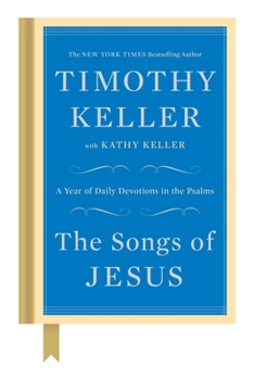 Hardcover The Songs of Jesus: A Year of Daily Devotions in the Psalms Book