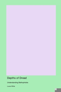 Paperback Depths of Dread: Understanding Bathophobia Book