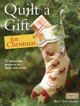 Paperback Quilt a Gift for Christmas: 21 Beautiful Projects to Quilt and Stitch Book