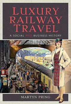Hardcover Luxury Railway Travel: A Social and Business History Book