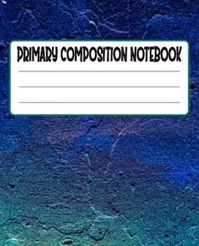 Primary Composition Notebook: Primary Composition Notebook with Drawing Space, draw and write journal, Dotted Mid line and Picture Space , Composition ... Kindergarten, Preschool, 1st Grade, 2nd Grade
