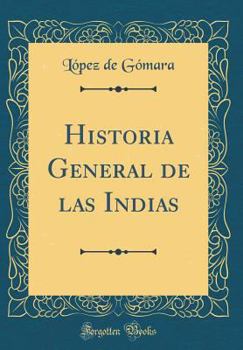Hardcover Historia General de Las Indias (Classic Reprint) [Spanish] Book
