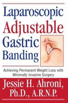 Hardcover Laparoscopic Adjustable Gastric Banding: Achieving Permanent Weight Loss with Minimally Invasive Surgery Book