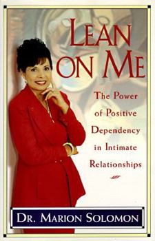 Hardcover Lean on Me: The Power of Positive Dependency in Intimate Relationships Book
