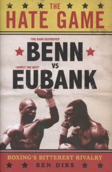 Hardcover The Hate Game: Benn, Eubank and British Boxing's Bitterest Rivalry Book