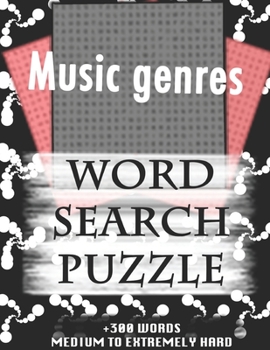 Paperback Music genres WORD SEARCH PUZZLE +300 WORDS Medium To Extremely Hard: AND MANY MORE OTHER TOPICS, With Solutions, 8x11' 80 Pages, All Ages: Kids 7-10, Book